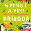 5 MINUT A VÍM: PŘÍRODA – 1000+ základních informací
